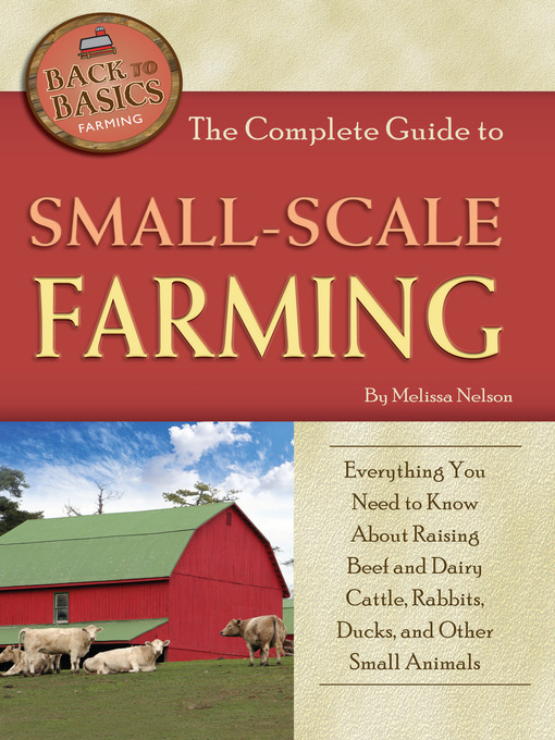 Title details for The Complete Guide to Small Scale Farming by Melissa Nelson - Available